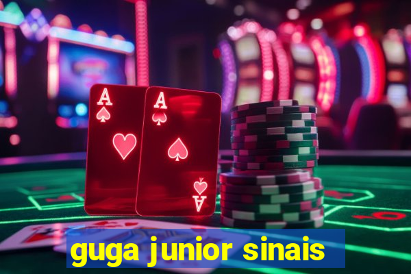 guga junior sinais